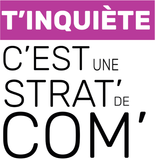 Slogan "T'inquiète c'est une strate' de com'"